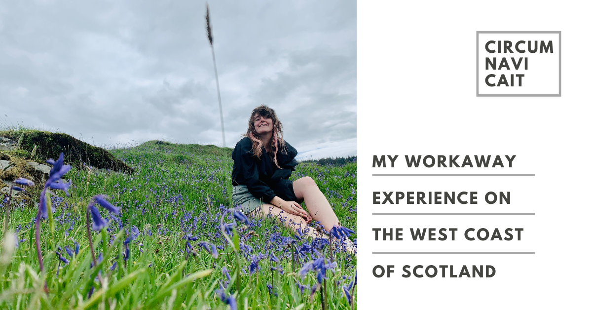 My Workaway Experience on the West Coast of Scotland - Circumnavi-Cait